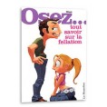 Osez... tout savoir sur la fellation