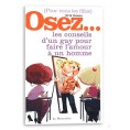 Osez... les conseils d'un gay pour faire...