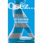 Osez...20 histoires de fellation